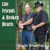 Clyde Brumfield - Life, Friends, & Broken Hearts
